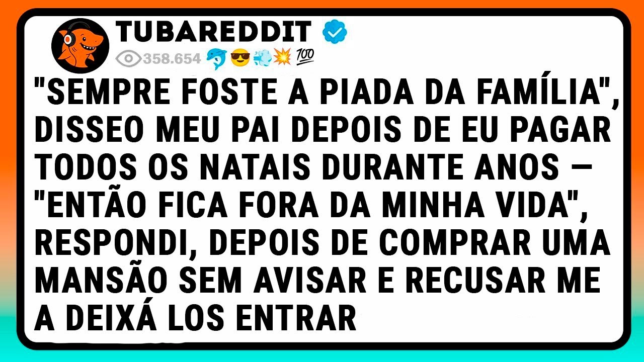 "Sempre Foste A Piada Da Família", Disse O Meu Pai Depois De Eu Pagar Todos Os Natais Durante Anos .