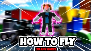 How to FLY in ANY Roblox Game! (EASY UNDER 1 MIN TUTORIAL)