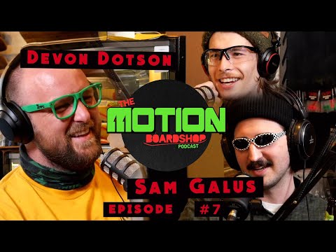 Sam Galus & Devon Dotson | Episode #7 | The Motion Boardshop Podcast