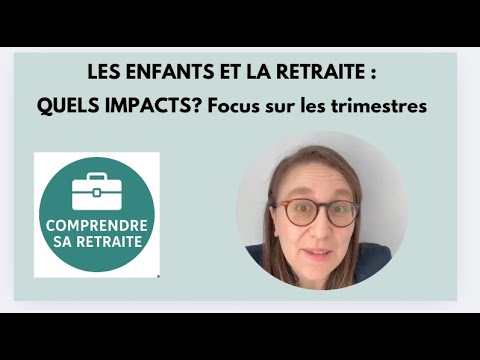 Les enfants et la retraite: Quels impacts? Focus sur les trimestres