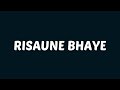 Sushant KC - Risaune Bhaye (Lyrics)