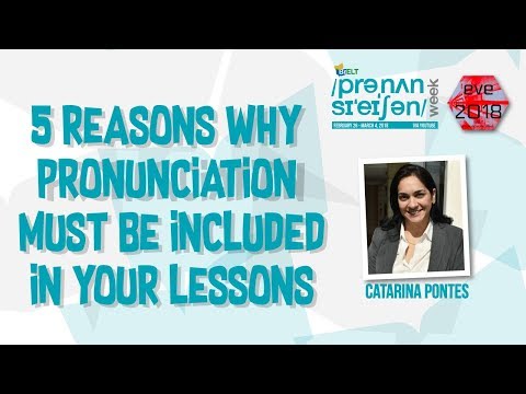 '5 reasons why pronunciation must be included in your lessons' by Catarina Pontes