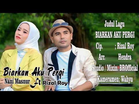 BIARKAN AKU PERGI.Vocal. NANI MASNUR Ft RIZAL ROY