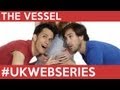 The Vessel Interview With The Creators UKWebSeries Episode 1 British Web Series Show