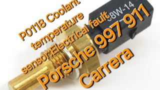 Porsche 911 997 Carrera Engine Fault P0118 Coolant temperature sensor:Electrical fault