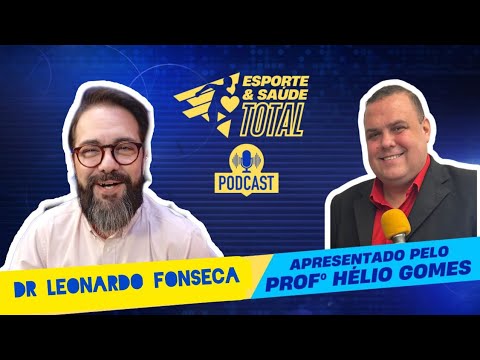 Dr Leonardo Fonseca no PODCAST ESPORTE E SAÚDE TOTAL