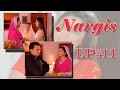 Nargis Episode 11