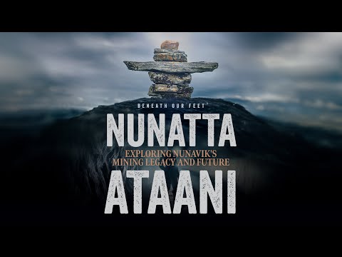 NUNATTA ATAANI  |  Documentary on Nunavik's Mining (Arctic)