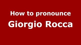 How to pronounce Giorgio Rocca