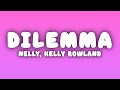 Nelly - Dilemma (Lyrics) ft. Kelly Rowland