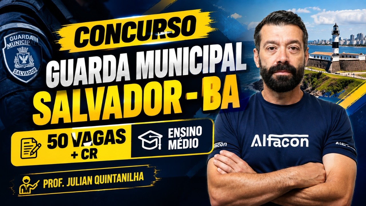 Concurso Guarda Municipal Salvador BA: 450 Vagas | Prof. Julian Quintanilha