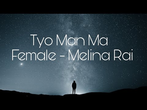 Tyo Man Ma Lyrics Video | Female Version | Melina Rai