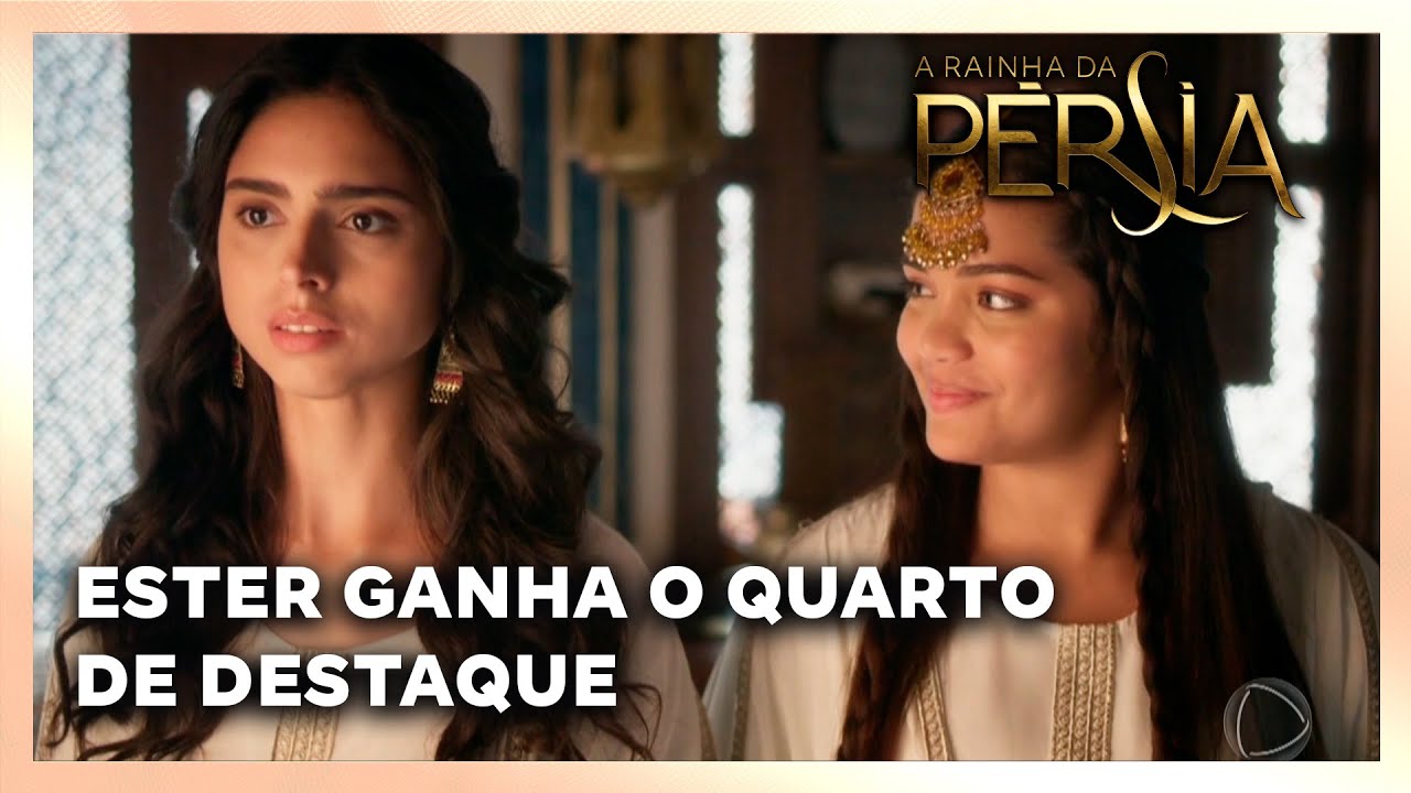 A RAINHA DA PERSIA: Ester ganha o quarto de destaque na casa das mulheres