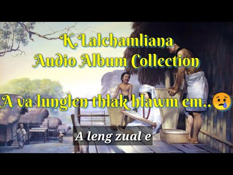 K.Lalchamliana Hla duhzual Collection // A van lunglen thlak hlawm em🤗
