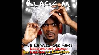 Black M le regard des gens reggaeton remix by Dj Lilromeooo