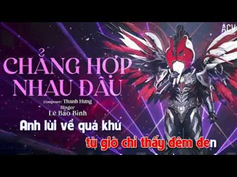 KARAOKE HẠ TONE |CHẲNG HỢP NHAU ĐÂU