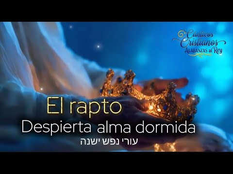 EL RAPTO - llamada al arrepentimiento y a la preparación espiritual. /  Adoración en Español-Hebreo