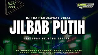 Download lagu DJ  TRAP JILBAB PUTIH QOSIDAH VIRAL 2026 mp3