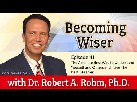 041 - The Absolute Best Way to Understand Yourself and Others And Have The Best Life Ever