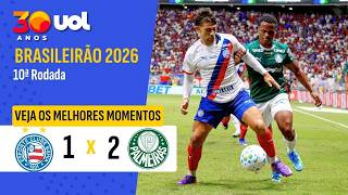 BAHIA 1 X 2 PALMEIRAS | MELHORES MOMENTOS | BRASILEIRÃO