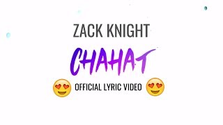 Zack Knight - Chahat (Official Lyric Video)