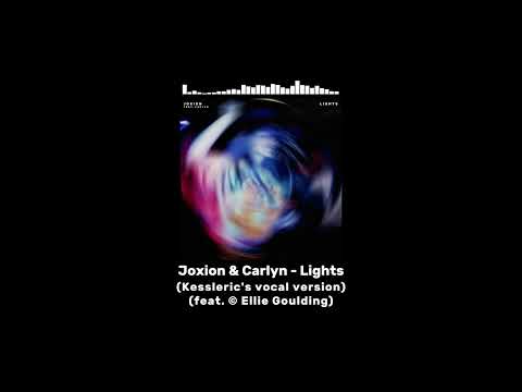 Joxion & Carlyn - Lights (Kessleric's vocal version) (feat. Ellie Goulding)