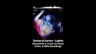 Joxion &amp; Carlyn - Lights (Kessleric&#39;s vocal version) (feat. © Ellie Goulding)