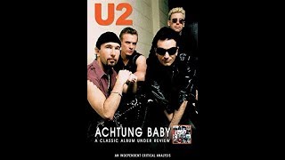 U2 - Achtung Baby A Classic Album Under Review