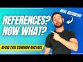 You Have Been Asked to Provide REFERENCES, Now What?