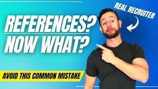 You Have Been Asked to Provide REFERENCES, Now What?