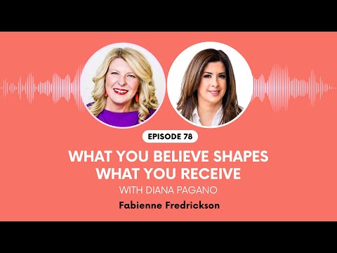 Episode 78  Video What You Believe Shapes What You Receive with Diana Pagano