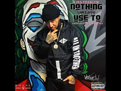 King Problem - Nothing That You Use To - King Problem