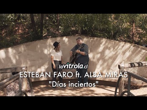 LaVitrola.cl: Esteban Faro ft. Alba Mirás - Días inciertos