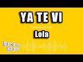 Lola - Ya Te Vi (Versión Karaoke)