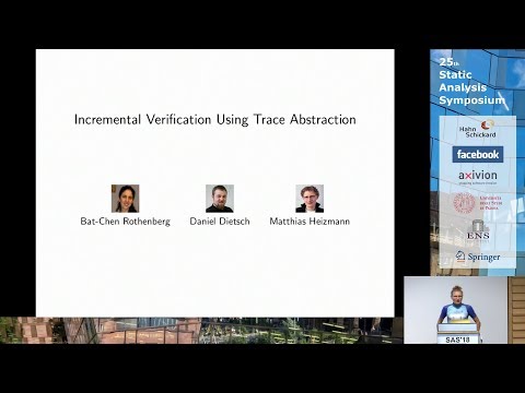 SAS2018 - Incremental Verification Using Trace Abstraction (by Matthias Heizmann)