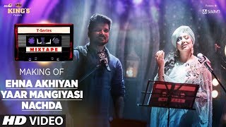 Making of Ehna Akhiyan Yaar Mangiyasi | T-Series Mixtape | Harshdeep, Shahid