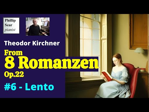 Theodor Kirchner: 8 Romanzen, Op.22: 6 - Lento