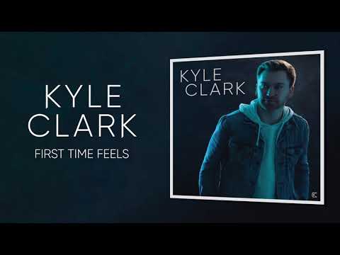Kyle Clark - First Time Feels (Official Audio)