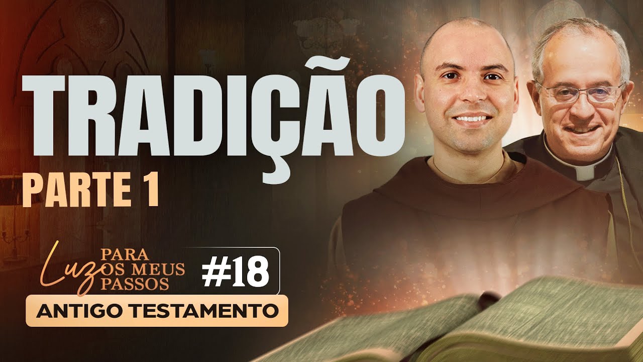 Tradição | Parte 1 | Luz para os meus passos | #18