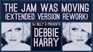 Debbie Harry - The Jam Was Moving (Extended Version Rework)