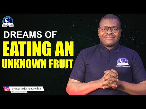 Dreams of Eating An Unknown Fruit II Biblical and Spiritual Meaning