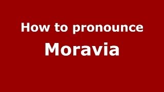 How to pronounce Moravia