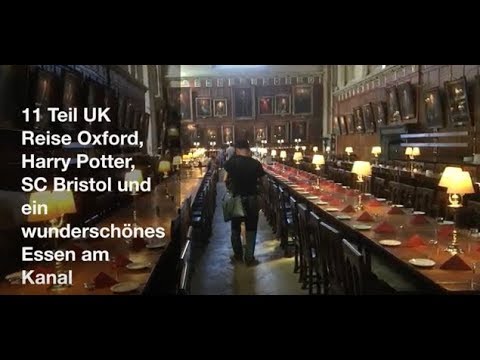 11 Teil UK Reise Oxford, Harry Potter, SC Bristol und ein wunderschönes Essen am Kanal