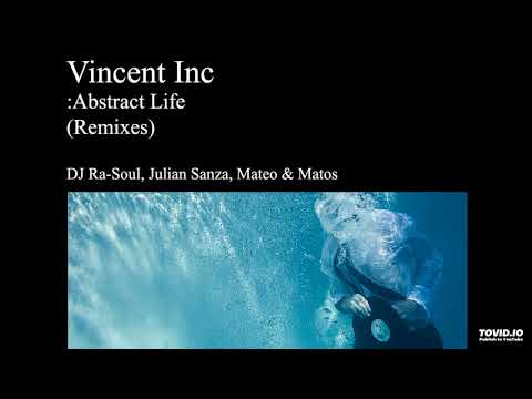 Vincent Inc - Abstract Life (Julian Sanza remix) preview