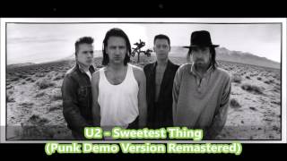 U2 - The Sweetest Thing (Remastered Punk Demo) 2016