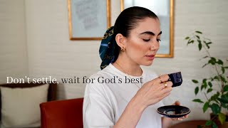 Don't settle, wait for God's best