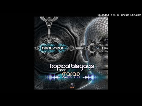 Tropical Bleyage Feat. Starac - Nonlinear (Original Mix)