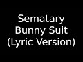 Sematary Bunny Suit Lyric Version