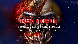 Iron Maiden - Satellite 15... The Final Frontier [Subtitulos al Español / Lyrics]