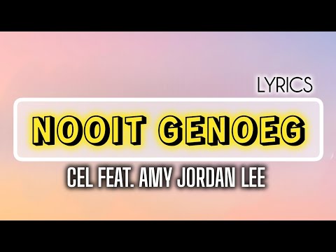 Cel Feat. Amy Jordan Lee - Nooit Genoeg (Lyrics).